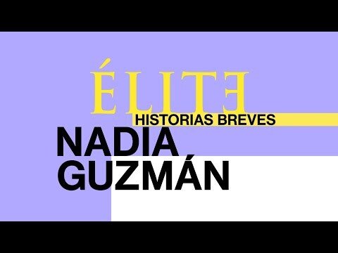 Élite | Historias Breves | Nadia Guzmán