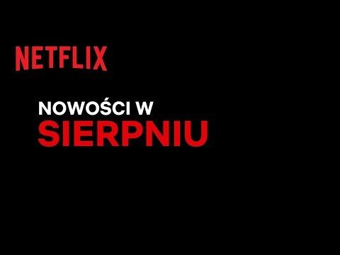 Nowości na Netflix | Sierpień 2021