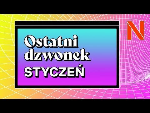 Ostatni dzwonek na seans | Styczeń 2022 | Netflix