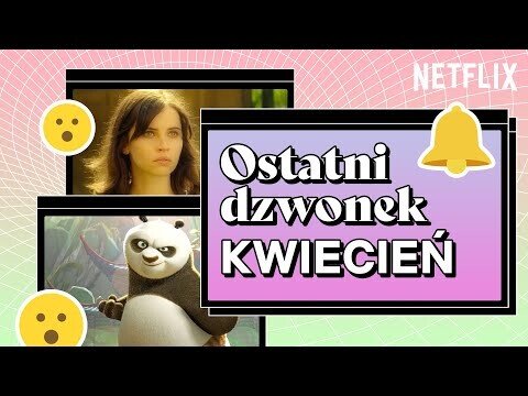 Ostatni dzwonek na seans | Kwiecień 2022 | Netflix
