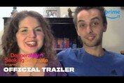 Desperately Seeking Soulmate: Escaping Twin Flames Universe - Official Trailer | Prime Video