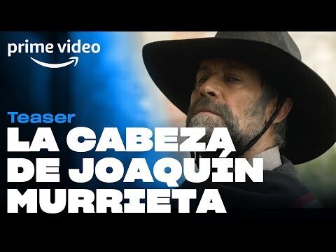 La Cabeza de Joaquín Murrieta - Teaser | Prime Video