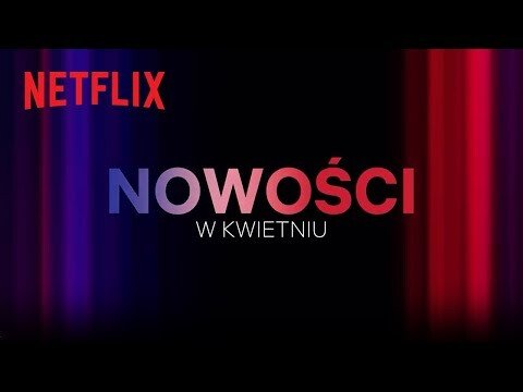 Nowości na Netflix | Kwiecień 2023