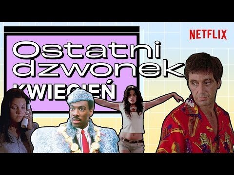 Ostatni dzwonek na seans | Kwiecień 2024 | Netflix