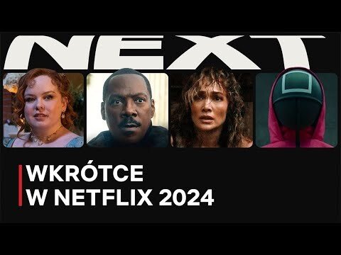 WKRÓTCE W NETFLIX: Przegląd filmów i seriali na 2024