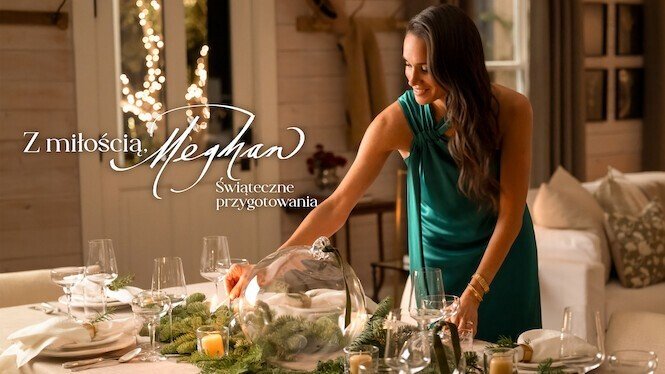 "With Love, Meghan: Holiday Celebration" | Zapowiedź nowego programu Netflixa