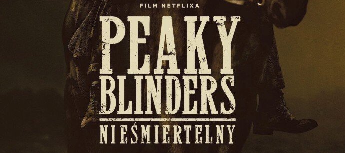 "Peaky Blinders: Nieśmiertelny" | Plakat oraz data premiery nowego filmu Netflixa