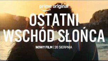 "Ostatni wschód słońca" | Zwiastun nowego filmu Prime Video