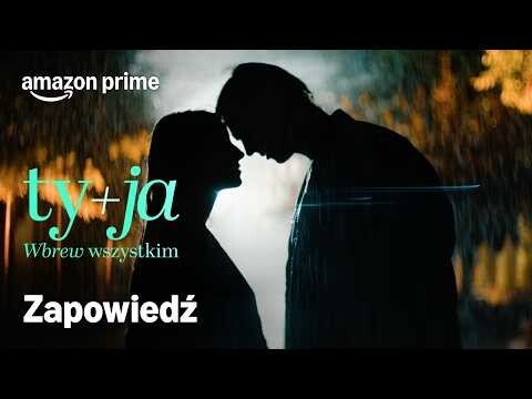 "Ty+ja - Wbrew wszystkim" | Prime Video ujawnia oficjalny teaser nowego filmu