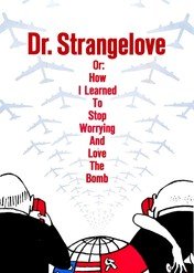 Doktor Strangelove, czyli jak przestałem się martwić i pokochałem bombę / Dr. Strangelove or: How I Learned to Stop Worrying and Love the Bomb