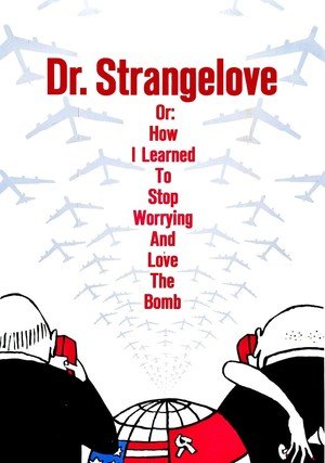 Doktor Strangelove, czyli jak przestałem się martwić i pokochałem bombę / Dr. Strangelove or: How I Learned to Stop Worrying and Love the Bomb