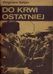 Do krwi ostatniej... / Do krwi ostatniej...