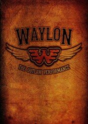 Waylon Jennings - The Lost Outlaw Performance / The Outlaw Performance