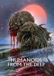 Humanoidy z głębiny / Humanoids From The Deep