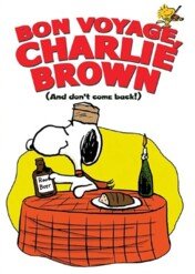 Szerokiej drogi, Charlie Brown, i nie wracaj / Bon Voyage, Charlie Brown (and Don't Come Back!)