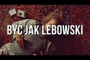 Być jak Lebowski