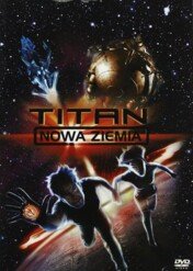 Titan - Nowa Ziemia / Titan A.E.