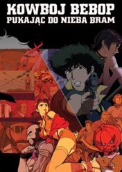 Kowboj Bebop: Pukając do nieba bram / Cowboy Bebop: Knockin' on Heaven's Door