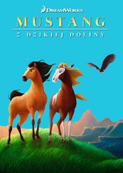 Mustang z Dzikiej Doliny / Spirit: Stallion of the Cimarron