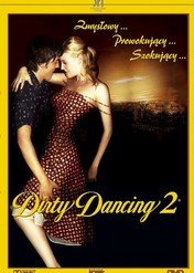 Wirujący seks 2 / Dirty Dancing: Havana Nights