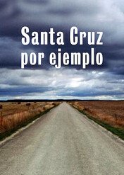 Santa Cruz, for Example / Santa Cruz por ejemplo