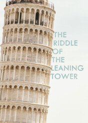 The Riddle of the Leaning Tower / The Riddle of the Leaning Tower