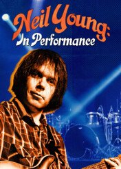 Neil Young: In Performance / Neil Young: In Performance
