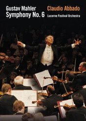 Lucerne Festival 2006 - Abbado conducts Mahler Symphony No. 6 / Lucerne Festival 2006 - Abbado conducts Mahler Symphony No. 6