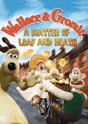 Wallace & Gromit: Kwestia tycia i śmierci / A Matter of Loaf and Death