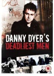Danny Dyer's Deadliest Men / Danny Dyer's Deadliest Men