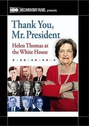 Dziękuję, panie prezydencie: Helen Thomas w Białym Domu / Thank You, Mr. President: Helen Thomas at the White House