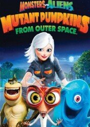Potwory kontra Obcy: Dynie-mutanty z kosmosu / Monsters vs Aliens: Mutant Pumpkins from Outer Space