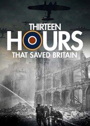 13 Hours that Saved Britain / 13 Hours that Saved Britain