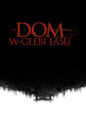 Dom w głębi lasu / The Cabin in the Woods