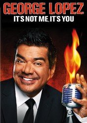 George Lopez: To nie moja wina / George Lopez: It's Not Me, It's You