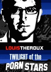 Louis Theroux: Twilight of the Porn Stars / Louis Theroux: Twilight of the Porn Stars