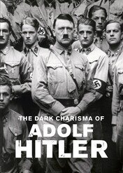 Mroczna charyzma Hitlera / The Dark Charisma of Adolf Hitler