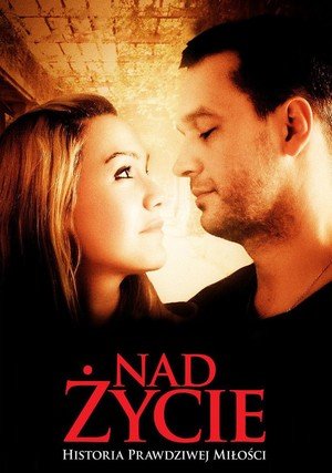 Nad życie / 