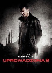 Uprowadzona 2 / Taken 2