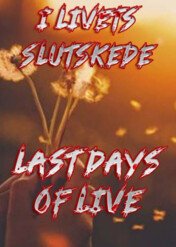 Last Days of Life / I livets slutskede