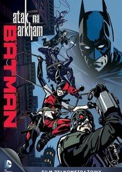 Batman: Atak na Arkham / Batman: Assault on Arkham