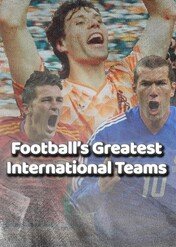 Football's Greatest International Teams / Football's Greatest International Teams