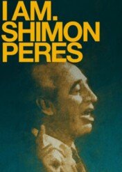I Am. Shimon Peres / I Am. Shimon Peres