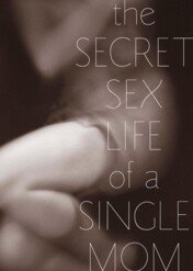 Sekretne życie samotnej matki / The Secret Sex Life of a Single Mom
