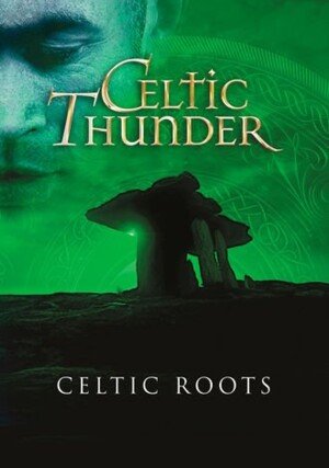 Celtic Thunder: Celtic Roots "/ 