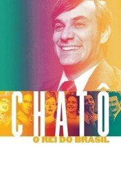 Chatô, The King of Brazil / Chatô, The King of Brazil