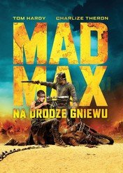 Mad Max: Na drodze gniewu / Mad Max: Fury Road