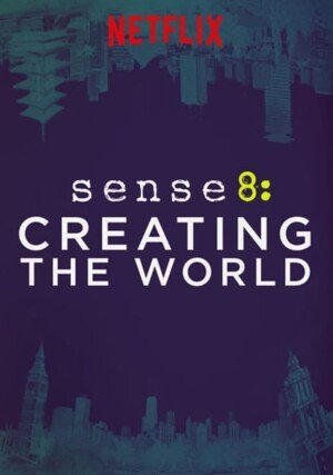 Sense8: Creating the World "/ 