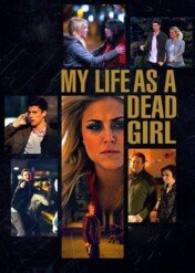 Skradziona tożsamość / My Life as a Dead Girl