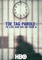 Bez wyjścia. Żyć i umrzeć w bloku A / Toe Tag Parole: To Live and Die on Yard A